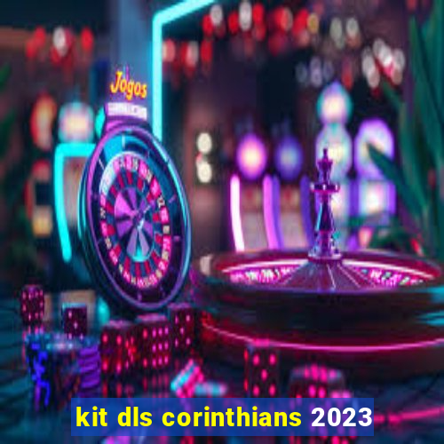 kit dls corinthians 2023